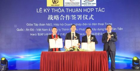 Ký kết thỏa thuận hợp tác với Tập đoàn N&G và Hiệp hội Doanh nghiệp điện tử điện thoại Trung Quốc – Ấn Độ – Việt Nam (Hiệp hội CMA)